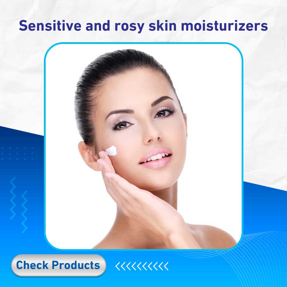 Sensitive and rosy skin moisturizers - Life Care Pharmacy